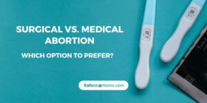 Surgical vs. Medical Abortion - Which Option To Prefer