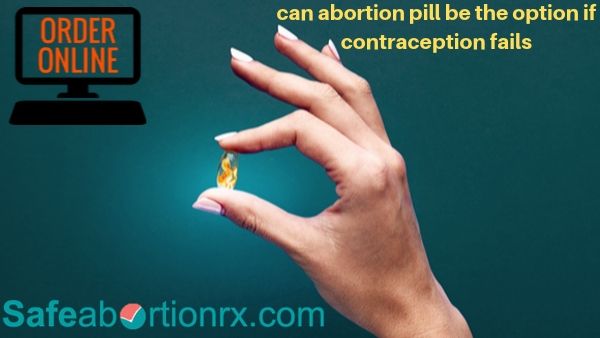Can abortion pill be the option if contraception fails