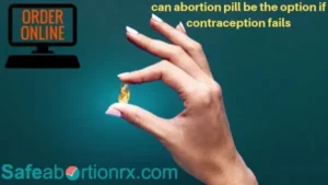 Can abortion pill be the option if contraception fails