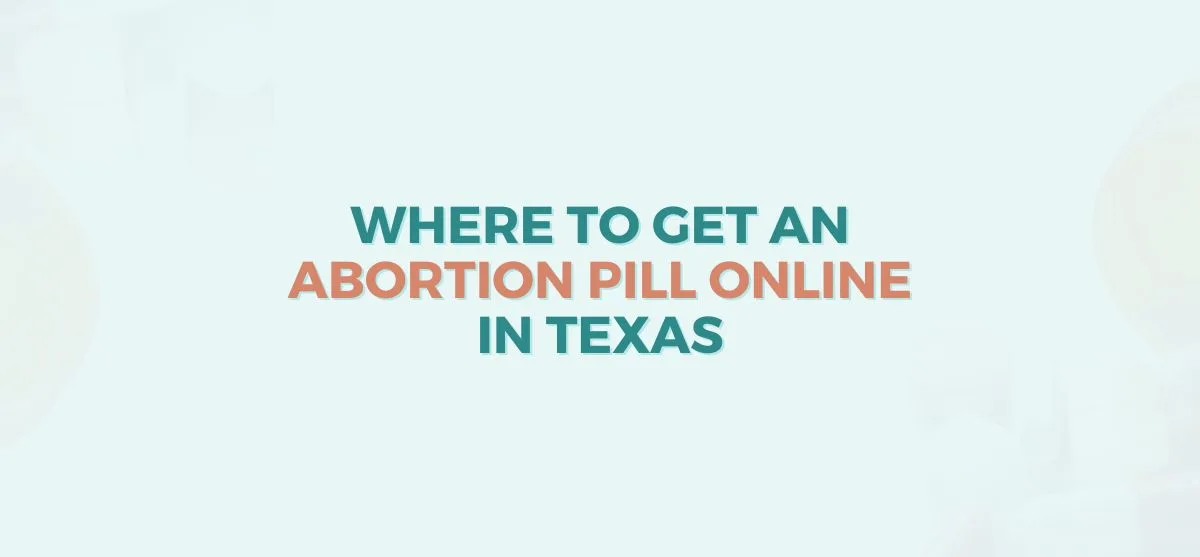How to Order an Abortion Pill Online in Texas