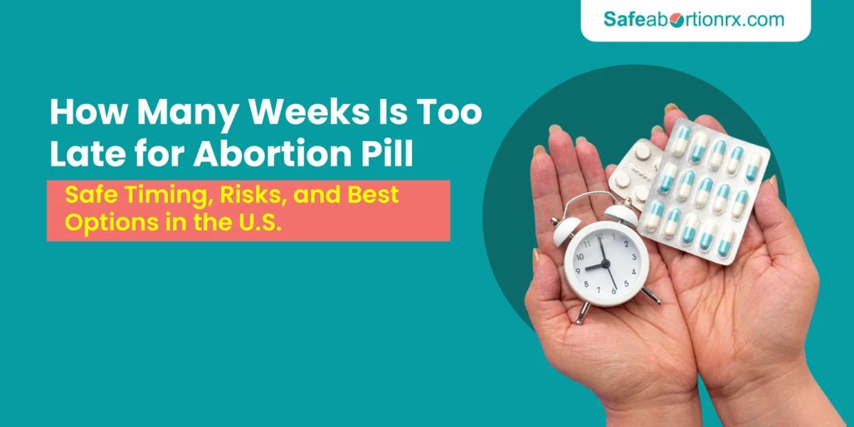 How Many Weeks Is Too Late for Abortion Pill