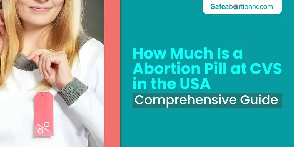 How Much Is a Abortion Pill at CVS in the USA