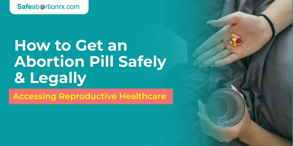 How to Get an Abortion Pill Safely and Legally