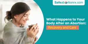 What Happens to Your Body After an Abortion: Recovery and Care 1 What happens to your body after an abortion